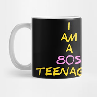 I am a 80s teenager for 80s kids Mug